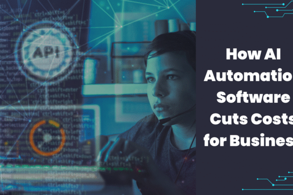 How AI Automation Software Cuts Costs for Business How AI Automation Software Cuts Costs for Business