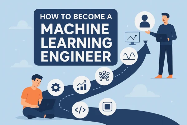 How to Become a Machine Learning Engineer: A clear, step-by-step roadmap How to Become a Machine Learning Engineer